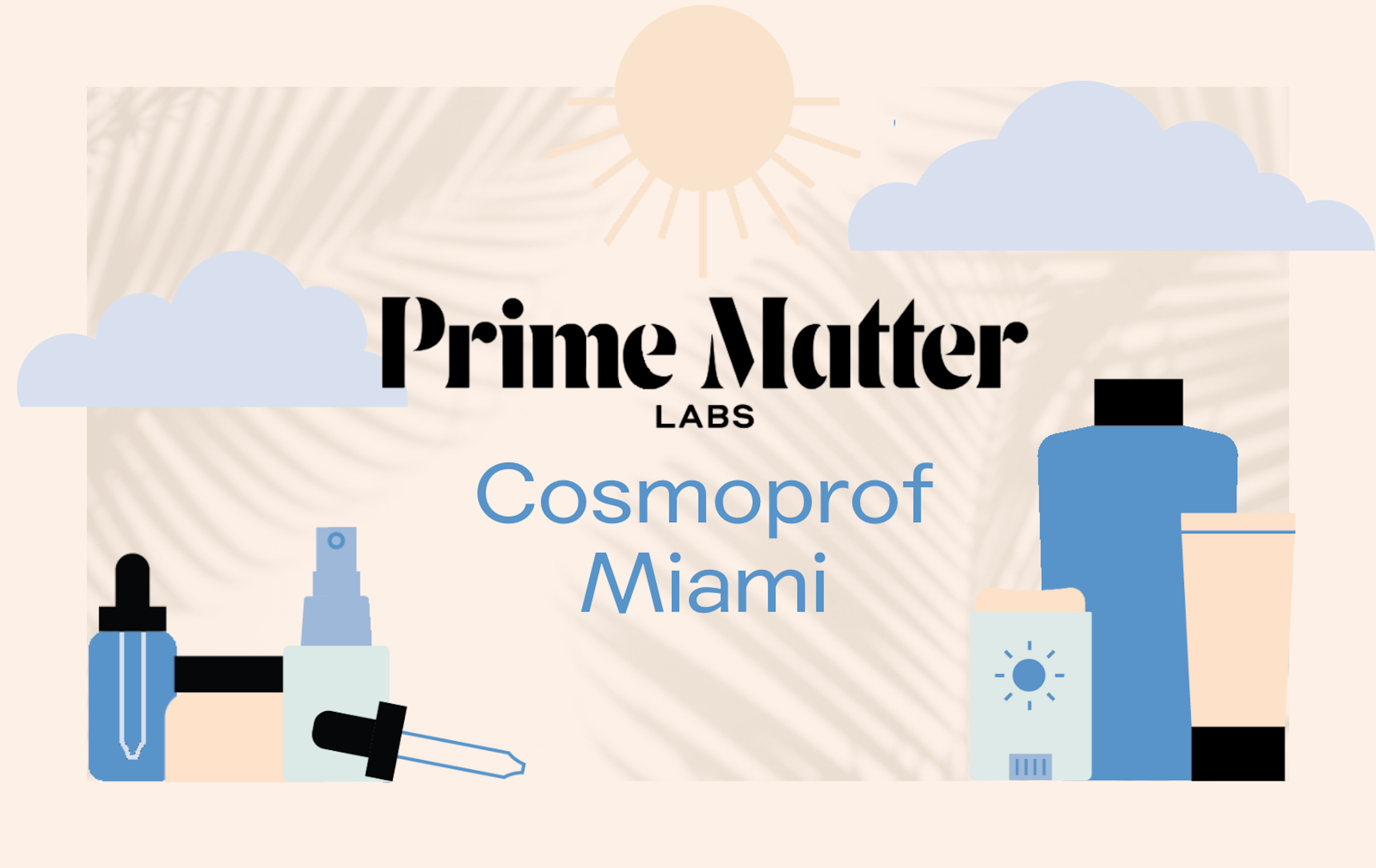 Cosmoprof Logo and Prime Matter Labs logo and collection of illustrated beauty products, clouds and sun